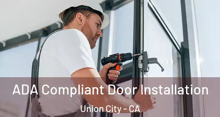  ADA Compliant Door Installation Union City - CA