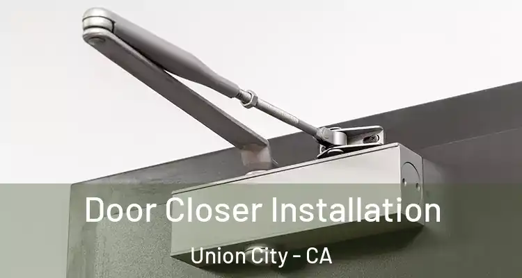  Door Closer Installation Union City - CA