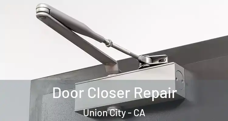  Door Closer Repair Union City - CA