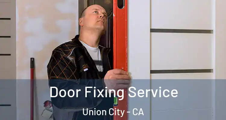  Door Fixing Service Union City - CA