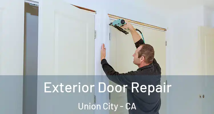  Exterior Door Repair Union City - CA