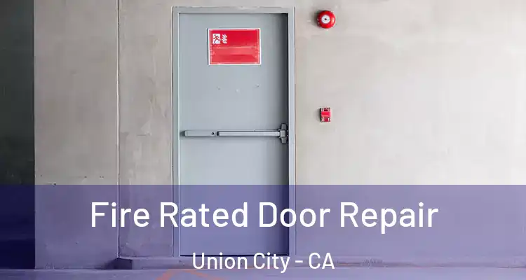  Fire Rated Door Repair Union City - CA