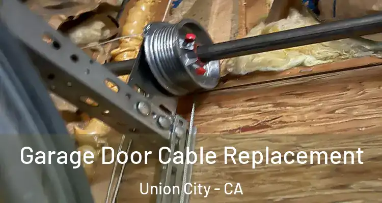  Garage Door Cable Replacement Union City - CA
