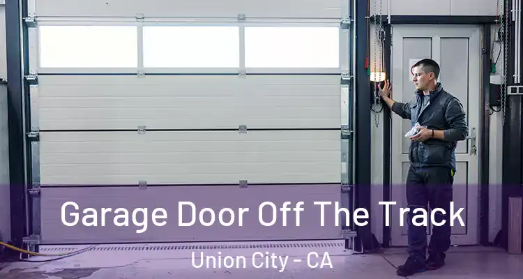  Garage Door Off The Track Union City - CA