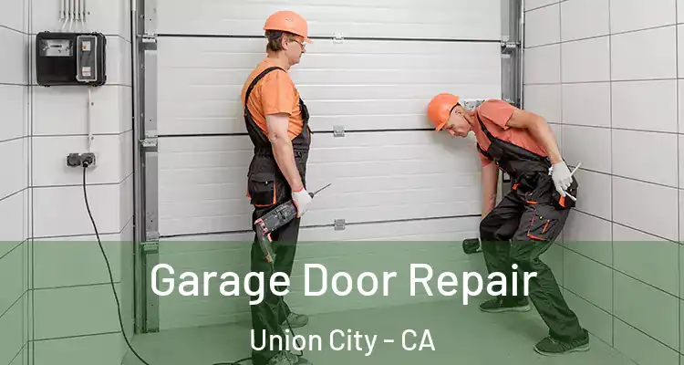  Garage Door Repair Union City - CA