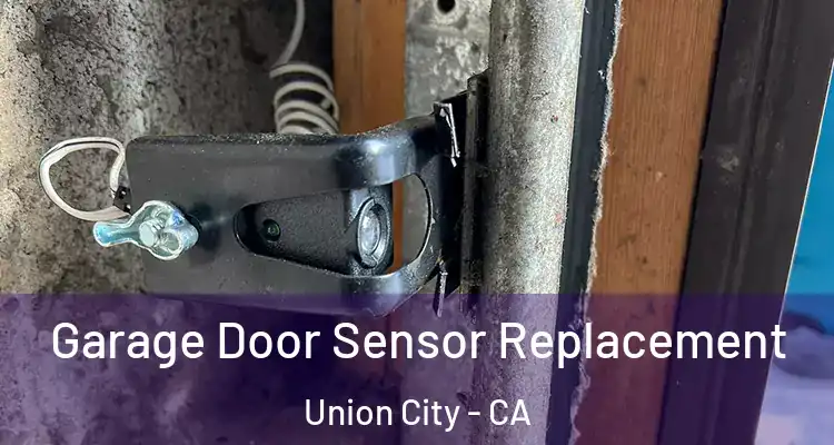  Garage Door Sensor Replacement Union City - CA