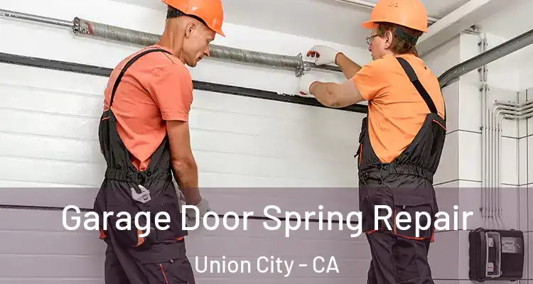  Garage Door Spring Repair Union City - CA
