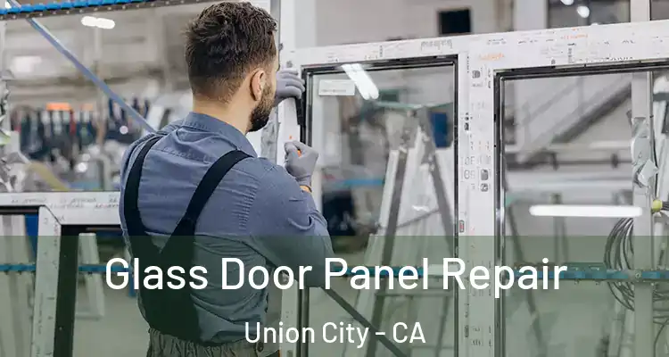  Glass Door Panel Repair Union City - CA