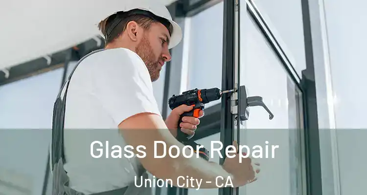  Glass Door Repair Union City - CA