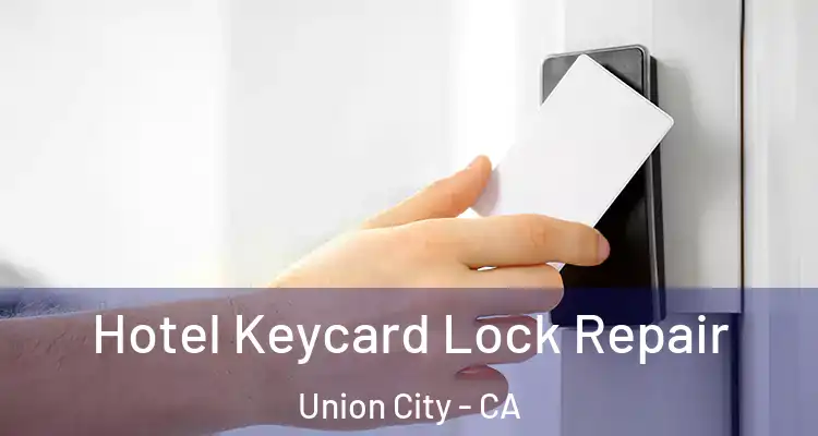  Hotel Keycard Lock Repair Union City - CA