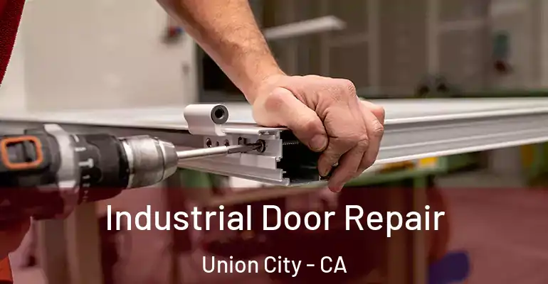  Industrial Door Repair Union City - CA