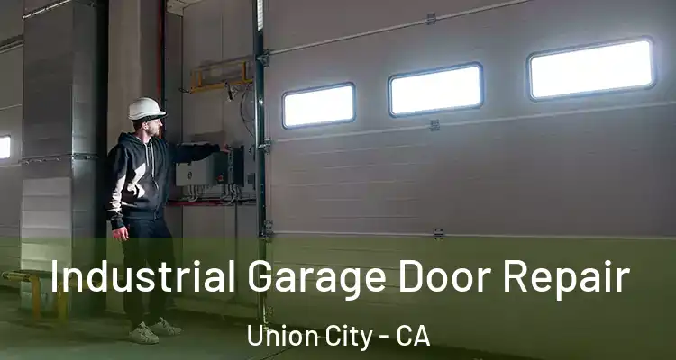  Industrial Garage Door Repair Union City - CA
