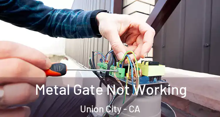  Metal Gate Not Working Union City - CA