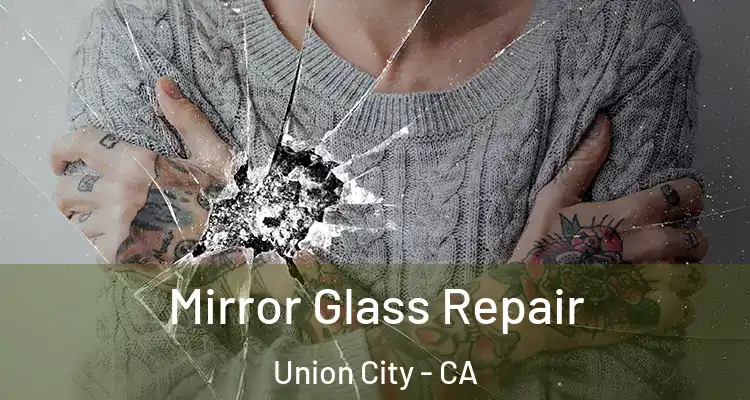 Mirror Glass Repair Union City - CA