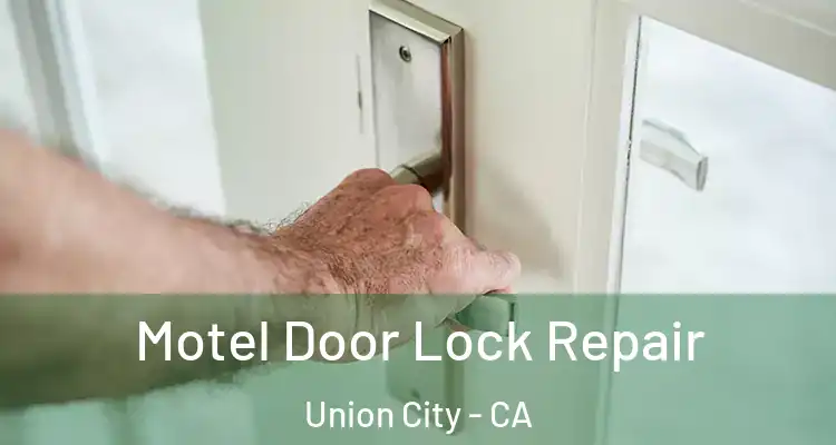  Motel Door Lock Repair Union City - CA