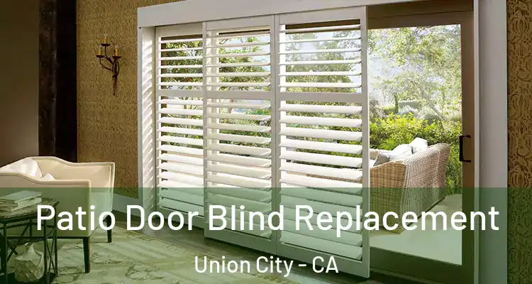  Patio Door Blind Replacement Union City - CA