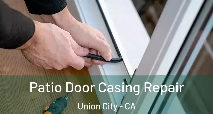  Patio Door Casing Repair Union City - CA