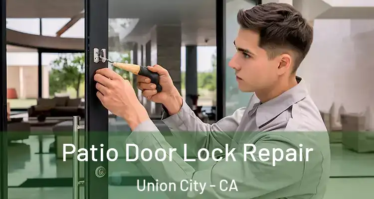  Patio Door Lock Repair Union City - CA