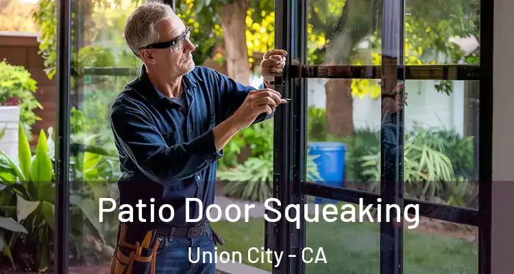  Patio Door Squeaking Union City - CA