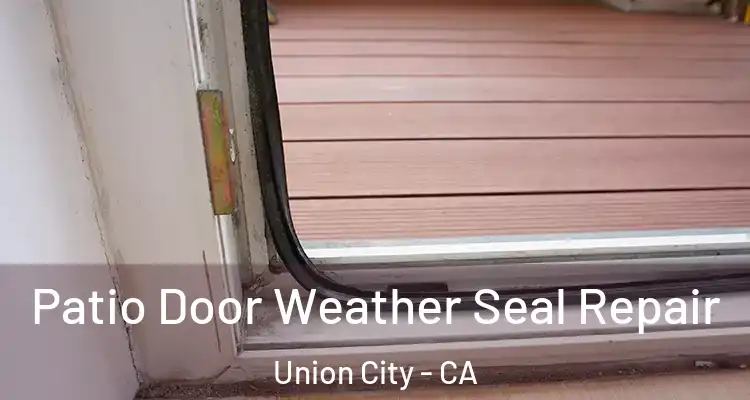  Patio Door Weather Seal Repair Union City - CA