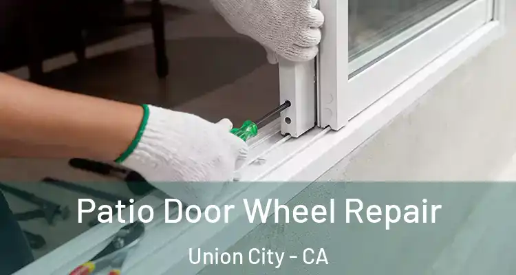  Patio Door Wheel Repair Union City - CA