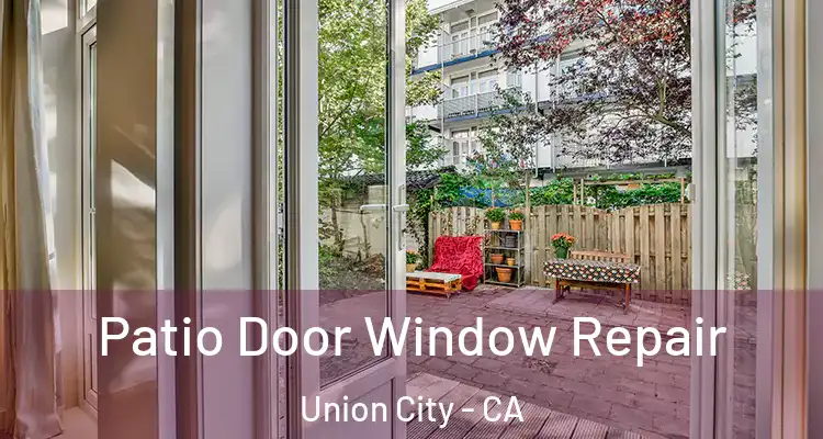  Patio Door Window Repair Union City - CA