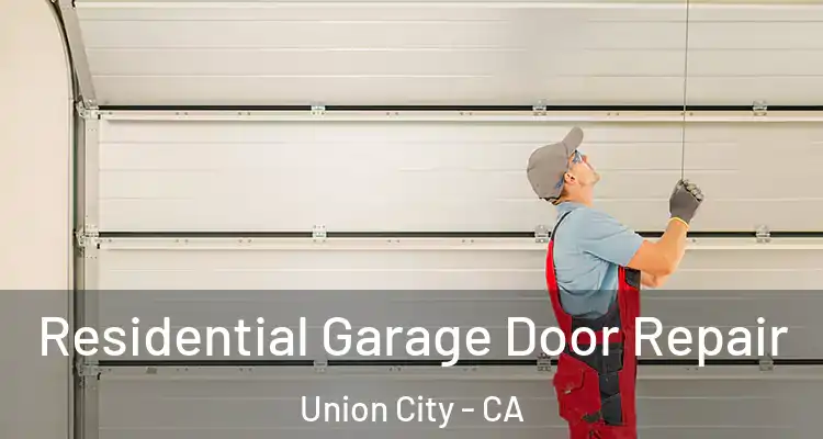  Residential Garage Door Repair Union City - CA