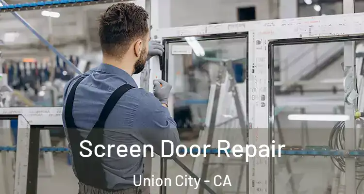  Screen Door Repair Union City - CA