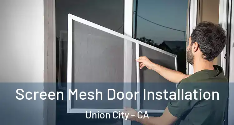  Screen Mesh Door Installation Union City - CA