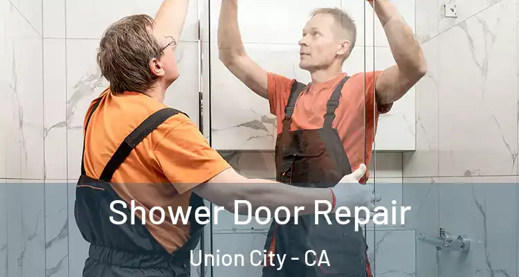  Shower Door Repair Union City - CA