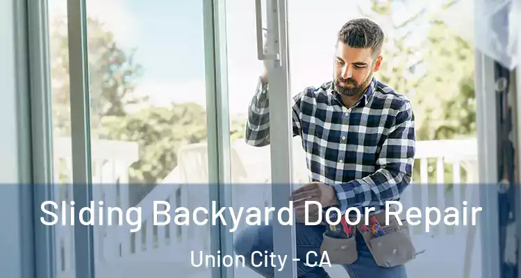  Sliding Backyard Door Repair Union City - CA