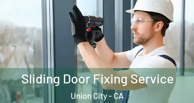  Sliding Door Fixing Service Union City - CA