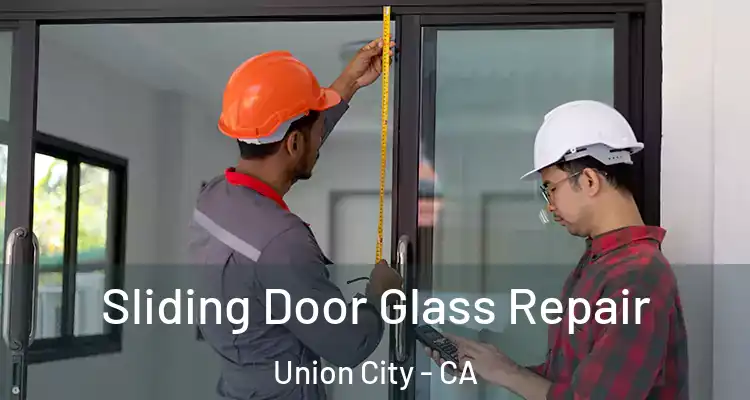  Sliding Door Glass Repair Union City - CA