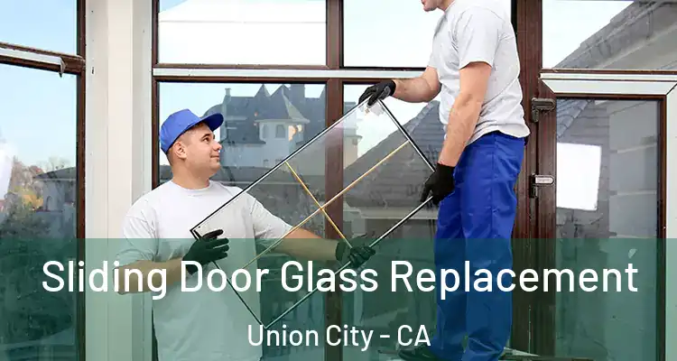  Sliding Door Glass Replacement Union City - CA