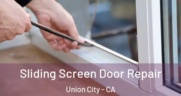  Sliding Screen Door Repair Union City - CA
