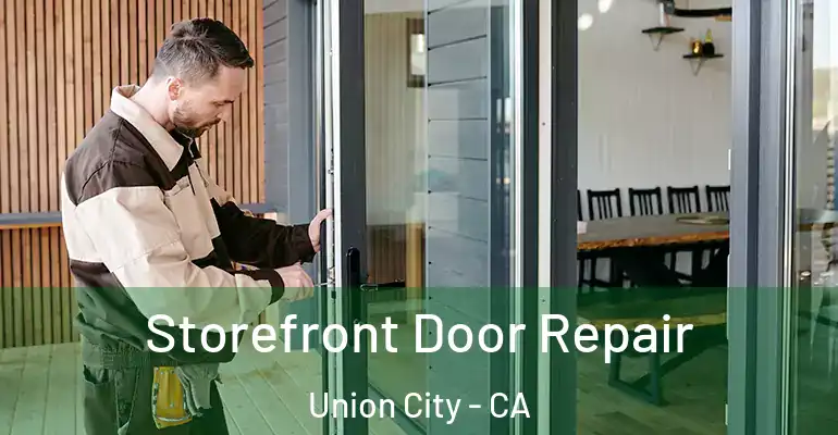  Storefront Door Repair Union City - CA